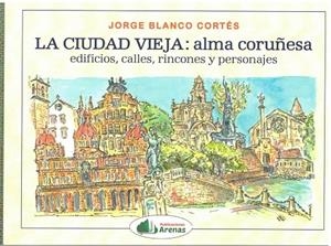 CIUDAD VIEJA, LA : ALMA CORUÑESA | 9791399212914 | BLANCO CORTÉS, JORGE