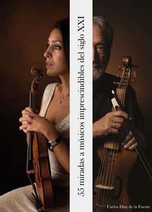 55 MIRADAS A MÚSICOS IMPRESCINDIBLES DEL SIGLO XXI | 9788409540495 | DIAZ DE LA FUENTE, CARLOS