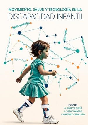 MOVIMIENTO, SALUD Y TECNOLOGÍA EN LA DISCAPACIDAD INFANTIL | 9791399111576 | ARROYO RIAÑO, OLGA / MARTINEZ CABALLERO, IGNACIO