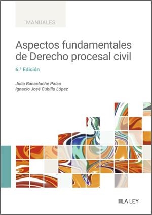 ASPECTOS FUNDAMENTALES DE DERECHO PROCESAL CIVIL | 9788419905888 | BANACLOCHE PALAO, JULIO / CUBILLO LÓPEZ, IGNACIO JOSÉ