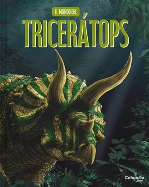 MUNDO DEL TRICERÁTOPS, EL | 9788419987969 | LOS EDITORES DE CATAPULTA