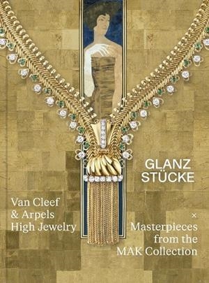 HIGH JEWELRY X MASTERPIECES FROM THE MAK COLLECTION | 9789493531031 | VAN CLEEF & ARPELS