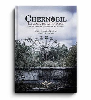 CHERNOBIL LA ZONA DE ALIENACIÓN | 9788410037373 | SIMONSON, MARTIN