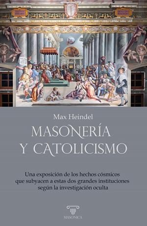 MASONERIA Y CATOLICISMO | 9791388300097 | HEINDEL, MAX