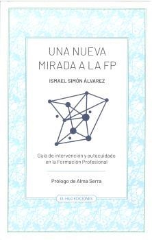NUEVA MIRADA A LA FP, UNA | 9791399068474 | SIMÓN ÁLVAREZ, ISMAEL