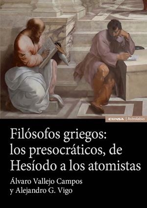 FILÓSOFOS GRIEGOS : LOS PRESOCRÁTICOS, DE HESÍODO A LOS ATOMISTAS | 9788431341411 | VALLEJO CAMPOS, ÁLVARO