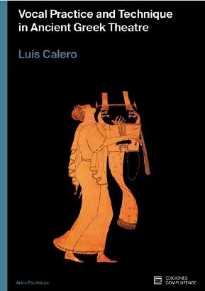 VOCAL PRACTICE AND TECHNIQUE IN ANCIENT GREEK THEATRE | 9788466939911 | CALERO, LUIS