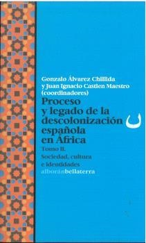 PROCESO Y LEGADO DE LA DESCOLONIZACIÓN ESPAÑOLA EN ÁFRICA. TOMO II | 9791387639754 | ÁLVAREZ CHILLIDA, GONZALO