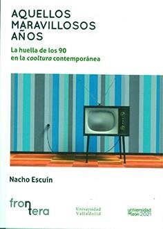 AQUELLOS MARAVILLOSOS AÑOS | 9788413201559 | ESCUIN BORAO, IGNACIO