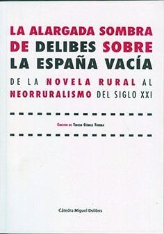 ALARGADA SOMBRA DE DELIBES SOBRE LA ESPAÑA VACÍA, LA | 9788413201931 | GOMEZ TRUEBA, Mª TERESA