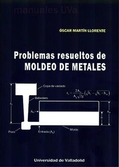 PROBLEMAS RESUELTOS DE MOLDEO DE METALES | 9788413201894 | MARTIN LLORENTE, OSCAR
