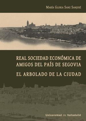 REAL SOCIEDAD ECONÓMICA DE AMIGOS DEL PAÍS DE SEGOVIA | 9788413202938 | SANZ SANJOSÉ, MARÍA GLORIA