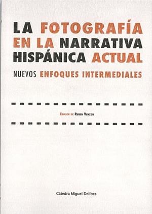 FOTOGRAFÍA EN LA NARRATIVA HISPÁNICA ACTUAL, LA | 9788413203096