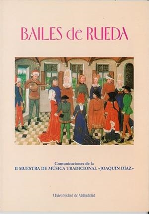 BAILES DE RUEDA. COMUNICACIONES DE LA SEGUNDA MUESTRA DE MÚSICA TRADICIONAL | 9788477624332 | DIAZ, JOAQUÍN