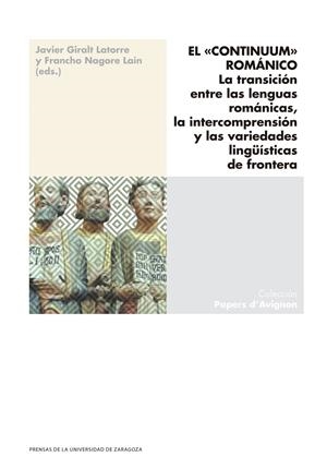 CONTINUUM ROMÁNICO, EL. LA TRANSICIÓN ENTRE LAS LENGUAS ROMÁNICAS, LA INTERCOMPRENSIÓN Y LAS VARIEDADES LINGÜÍSTICAS DE FRONTERA | 9788413403113 | GIRALT LATORRE, JAVIER