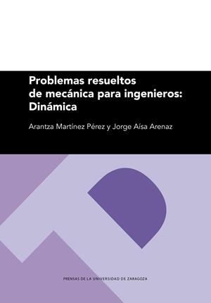 PROBLEMAS RESUELTOS DE MECÁNICA PARA INGENIEROS : DINÁMICA | 9788413403397 | MARTÍNEZ PÉREZ, ARANTZA