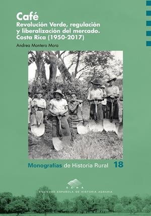 CAFÉ. REVOLUCIÓN VERDE, REGULACIÓN Y LIBERALIZACIÓN DEL MERCADO | 9788413405117 | MONTERO MORA, ANDREA