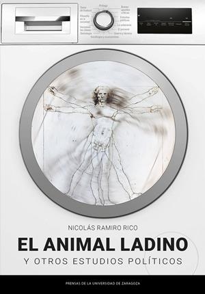 ANIMAL LADINO Y OTROS ESTUDIOS POLÍTICOS, EL | 9788413407937 | RAMIRO RICO, NICOLÁS
