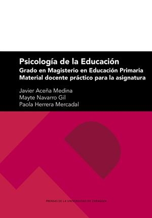 PSICOLOGÍA DE LA EDUCACIÓN. GRADO EN MAGISTERIO EN EDUCACIÓN PRIMARIA. MATERIAL DOCENTE PRÁCTICO | 9788413408644 | ACEÑA MEDINA, JAVIER