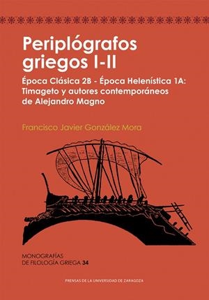 PERIPLÓGRAFOS GRIEGOS I-II. ÉPOCA CLÁSICA 2B - ÉPOCA HELENÍSTICA 1A : TIMAGETO Y AUTORES CONTEMPORÁNEOS | 9788413409344 | GONZÁLEZ MORA, FRANCISCO JAVIER