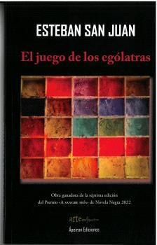 JUEGO DE LOS EGÓLATRAS, EL | 9788412644883 | SAN JUAN HERNÁNDEZ, JOSÉ ESTEBAN