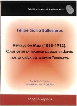 REVOLUCIÓN MEIJI (1868-1912). CAMBIOS EN LA REALIDAD MUSICAL DE JAPÓN TRAS LA CAÍDA DEL RÉGIMEN TOKUGAWA | 9788412678529 | SICILIA BALLESTEROS, FELIPE