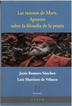 RAZONES DE MARX, LAS. APUNTES SOBRE LA FILOSOFÍA DE LA PRAXIS | 9788412678512 | ROMERO SÁNCHEZ, JESÚS