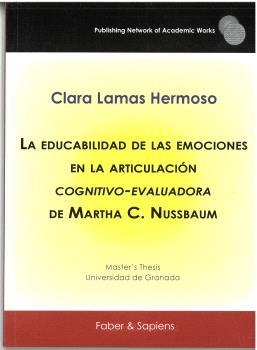 EDUCABILIDAD DE LAS EMOCIONES EN LA ARTICULACIÓN COGNITIVO-EVALUADORA DE MARTHA C. NUSSBAUM, LA | 9788412678536 | LAMAS HERMOSO, CLARA