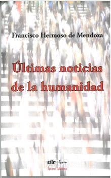 ÚLTIMAS NOTICIAS DE LA HUMANIDAD | 9788412678550 | HERMOSO DE MENDOZA, FRANCISCO