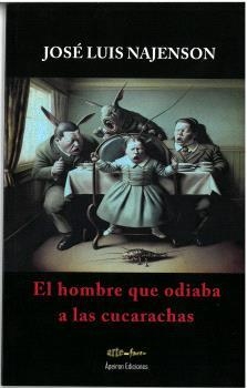 HOMBRE QUE ODIABA A LAS CUCARACHAS, EL | 9788412722697 | NAJENSON, JOSÉ LUIS