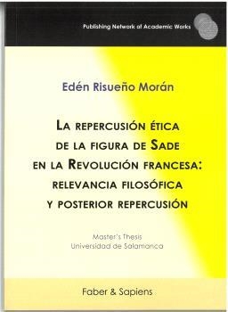 REPERCUSIÓN ÉTICA DE LA FIGURA DE SADE EN LA REVOLUCIÓN FRANCESA, LA | 9788412856842 | RISUEÑO MORÁN, EDÉN