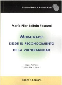 MORALIZARSE DESDE EL RECONOCIMIENTO DE LA VULNERABILIDAD | 9788412871135 | BELTRÁN PASCUAL, MARÍA PILAR