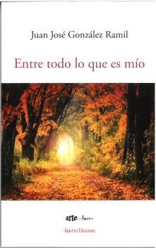 ENTRE TODO LO QUE ES MÍO | 9788412871159 | GONZÁLEZ RAMIL, JUAN JOSÉ