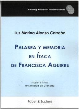 PALABRA Y MEMORIA EN "ÍTACA" DE FRANCISCA AGUIRRE | 9788412918045 | ALONSO CARREÓN, LUZ MARINA
