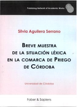 BREVE MUESTRA DE LA SITUACIÓN LÉXICA EN LA COMARCA DE PRIEGO DE CÓRDOBA | 9788412966091 | AGUILERA SERRANO, SILVIA