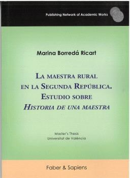 MAESTRA RURAL EN LA SEGUNDA REPÚBLICA, LA. ESTUDIO SOBRE "HISTORIA DE UNA MAESTRA" | 9791399103274 | BORREDÁ RICART, MARINA