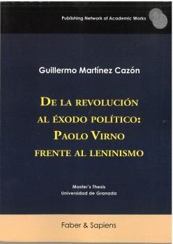 DE LA REVOLUCIÓN AL ÉXODO POLÍTICO : PAOLO VIRNO FRENTE AL LENINISMO | 9791399103281 | MARTÍNEZ CAZÓN, GUILLERMO