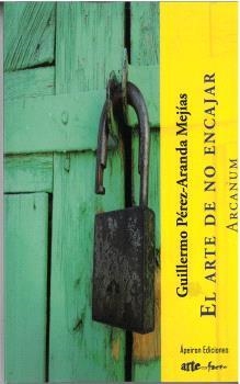 ARTE DE NO ENCAJAR, EL | 9791399103298 | PÉREZ-ARANDA MEJÍAS, GUILLERMO