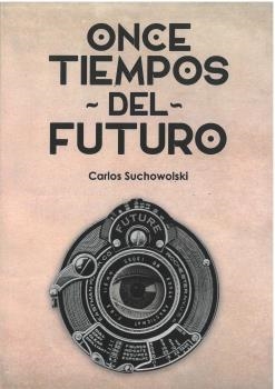 ONCE TIEMPOS DEL FUTURO | 9788412472325 | SUCHOWOLSKI, CARLOS