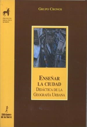 ENSEÑAR LA CIUDAD DIDÁCTICA DE LA GEOGRAFIA HUMANA | 9788486587079 | GRUPO CRONOS