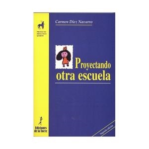 PROYECTANDO OTRA ESCUELA | 9788479601706 | DIEZ NAVARRO, M. C.