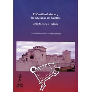 CASTILLO-PALACIO Y LAS MURALLAS DE CUÉLLAR, EL | 9788479608392 | HERNÁNDEZ MONTERO, JUAN ARMIND