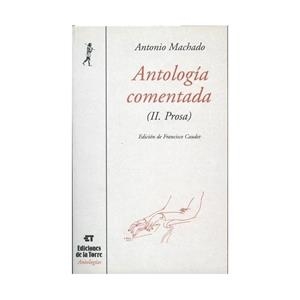 ANTOLOGÍA COMENTADA DE ANTONIO MACHADO TOMO II PROSA | 9788479602512 | MACHADO, ANTONIO