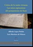 CRÍTICA DE LA RAZÓN VIRTUOSA. LAS RAÍCES ESPINOSISTAS DEL PENSAMIENTO DE KANT | 9788412491548 | LÓPEZ PULIDO, ALFREDO