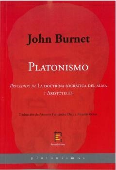 PLATONISMO. PRECEDIDO DE "LA DOCTRINA SOCRÁTICA DEL ALMA" Y "ARISTÓTELES" | 9788412491586 | BURNET, JOHN