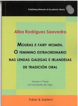MOURAS E FAIRY WOMEN. O FEMININO EXTRAORDINARIO NAS LENDAS GALEGAS E IRLANDESAS DE TRADICIÓN ORAL | 9788412518320 | RODRÍGUEZ SAAVEDRA, ALBA