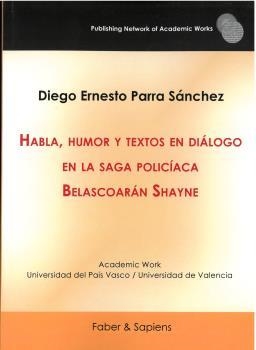 HABLA, HUMOR Y TEXTOS EN DIÁLOGO EN LA SAGA POLICÍACA BELASCOARÁN SHAYNE | 9788412555127 | PARRA SÁNCHEZ, DIEGO ERNESTO