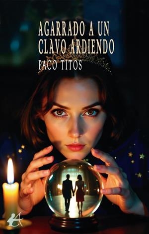 AGARRADO A UN CLAVO ARDIENDO | 9791388195884 | TITOS, PACO