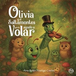 OLIVIA Y EL SALTAMONTES QUE LE AYUDÓ A VOLAR | 9795758736608 | POSTIGO CASTRO, ANA BELEN
