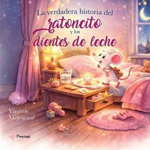 VERDADERA HISTORIA DEL RATONCITO Y LOS DIENTES DE LECHE, LA | 9789893815038 | MEJESCAZE, VIRGINIE